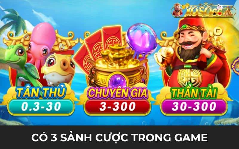 Có 3 sảnh chơi trong game bắn cá Thần Tài Có 3 sảnh chơi trong game bắn cá Thần Tài
