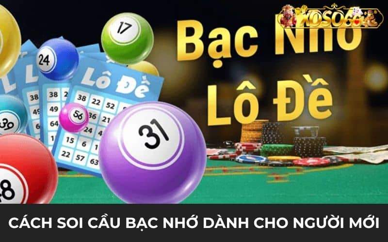 Cách soi cầu bạc nhớ hiệu quả dành cho người mới bắt đầu Cách soi cầu bạc nhớ hiệu quả dành cho người mới bắt đầu