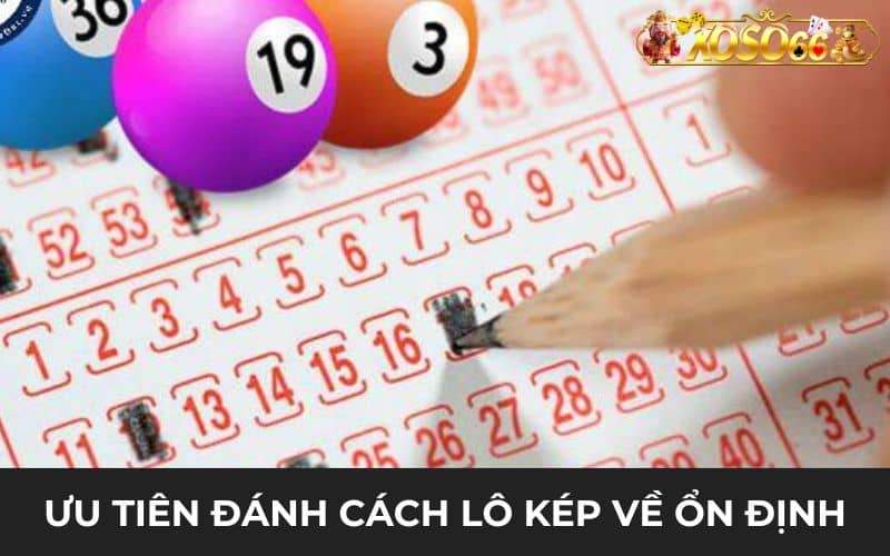 Ưu tiên đánh bạch thủ lô kép hôm nay nếu số về ổn định Ưu tiên đánh bạch thủ lô kép hôm nay nếu số về ổn định